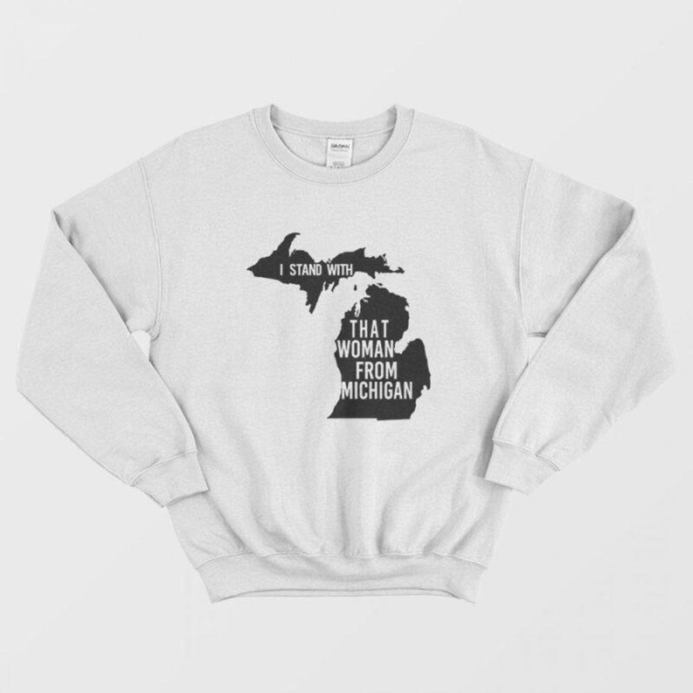I Stand With That Woman From Michigan Political Support Statement Sweatshirt